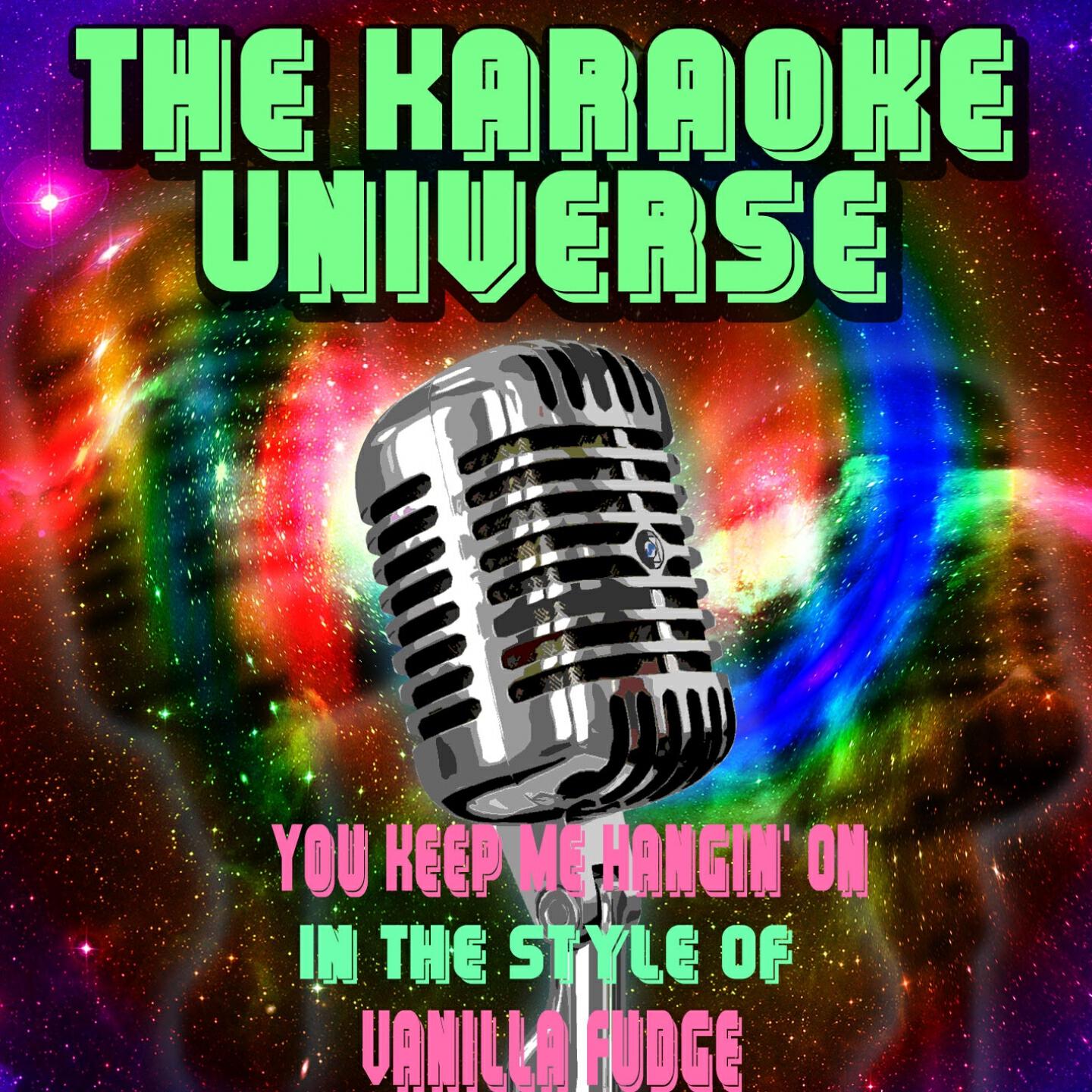 The Karaoke Universe - You Keep Me Hangin' On (Karaoke Version) [in the Style of Vanilla Fudge]
