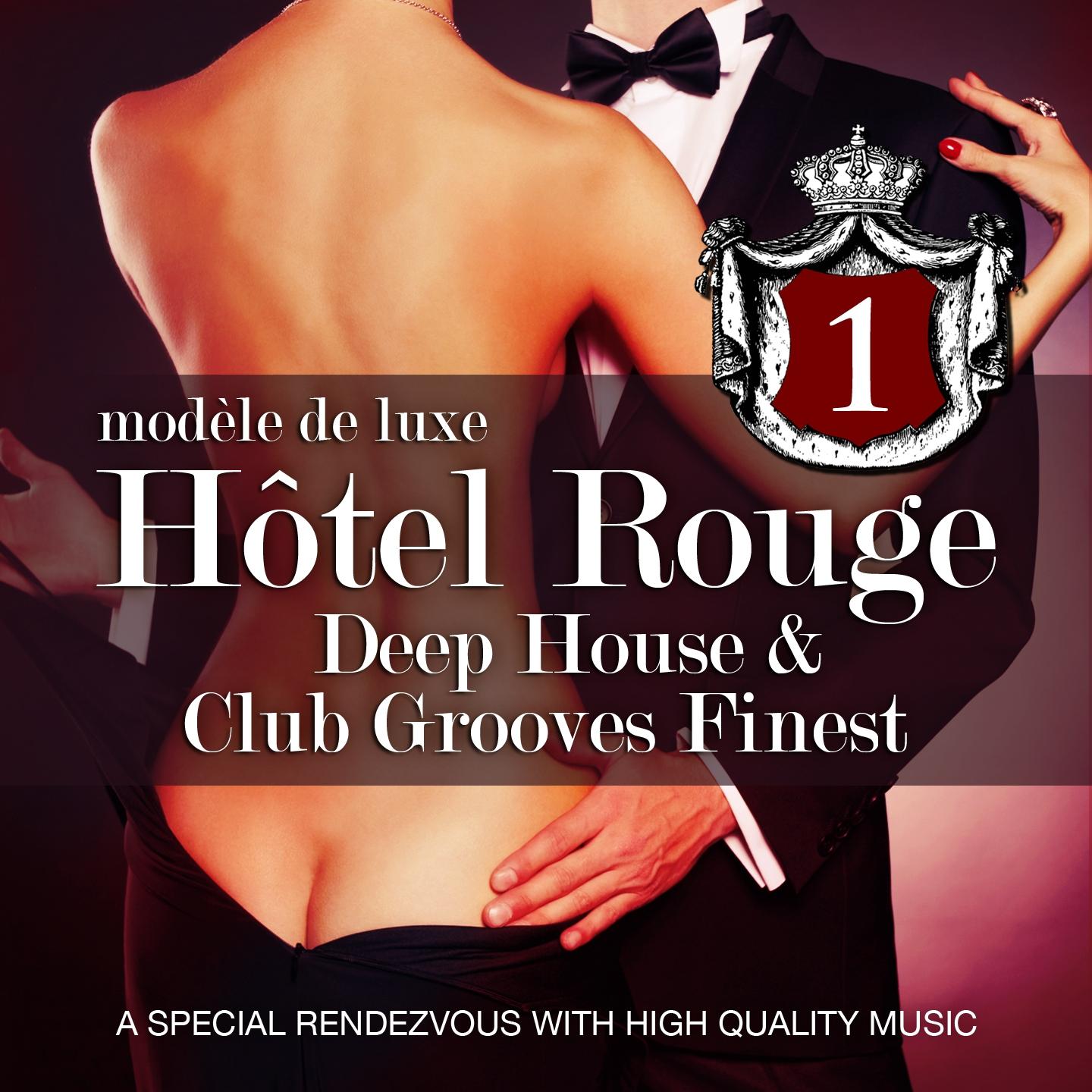 Постер альбома Hotel Rouge, Vol. 1 - Deep House and Club Grooves Finest (A Special Rendevouz With High Quality Music, Modèle de Luxe)