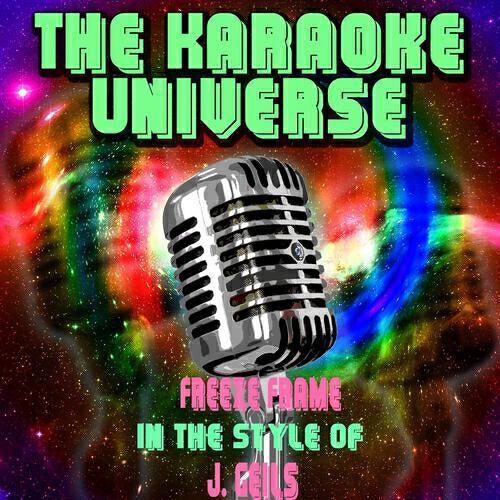 The Karaoke Universe - Freeze Frame (Karaoke Version) [In the Style of J. Geils]