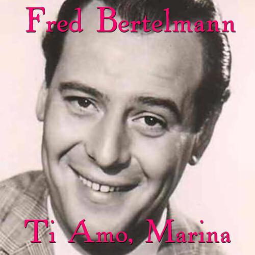 Fred Bertelmann - Ti amo Marina