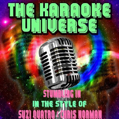 The Karaoke Universe - Stumbling in (Karaoke Version) [in the Style of Suzi Quatro, Chris Norman]
