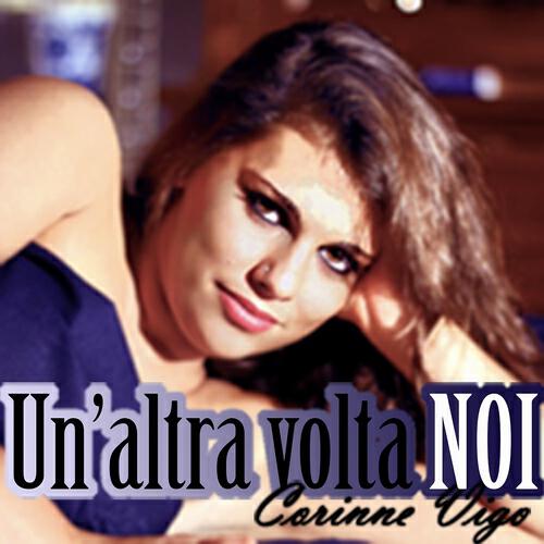 Corinne Vigo - Un'altra volta noi