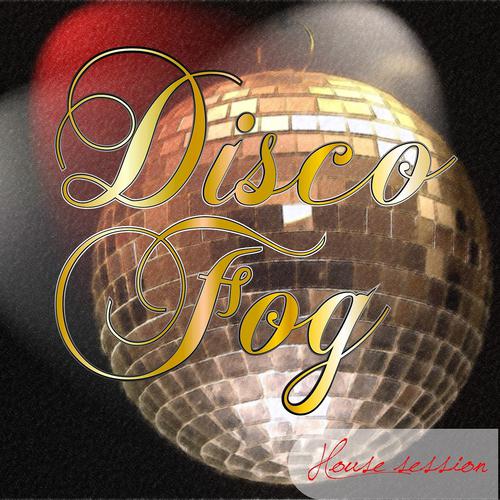Постер альбома Disco Fog House Session