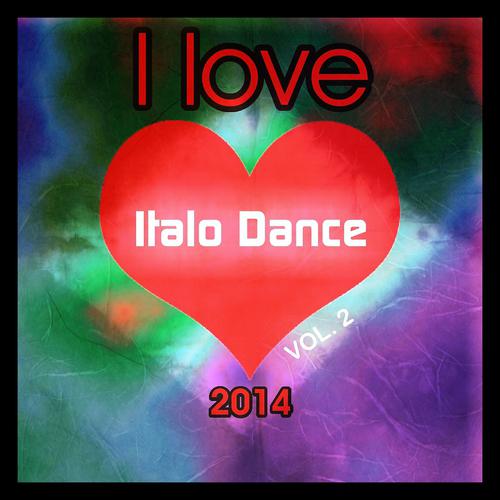 Постер альбома I love Italo Dance 2014, Vol. 2 (Top 20 Italodance Techno Disco Classic Hits)