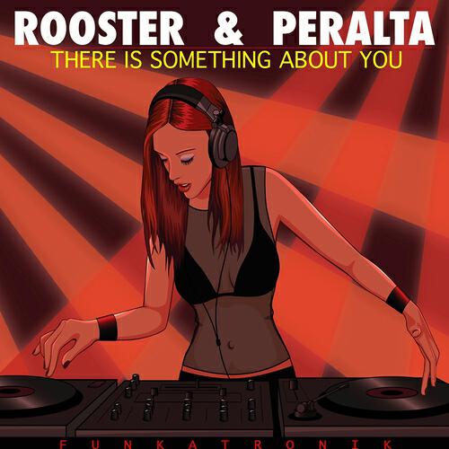 DJ Rooster - There Is Something About You (Peralta Chart Mix)