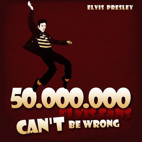 Постер альбома 50.000.000 Elvis Fans Can't Be Wrong