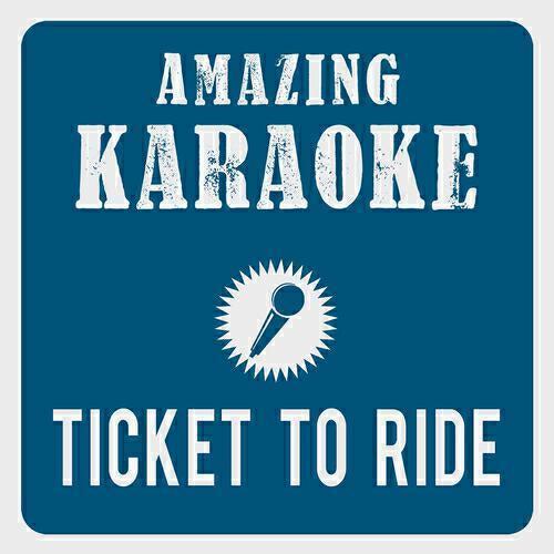Clara Oaks - Ticket to Ride (Karaoke Version) (Originally Performed By The Beatles)