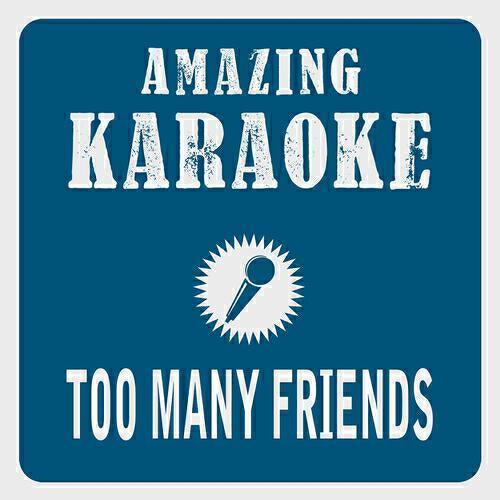Clara Oaks - Too Many Friends (Karaoke Version) (Originally Performed By Placebo)
