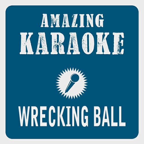 Clara Oaks - Wrecking Ball (Karaoke Version) (Originally Performed By Miley Cyrus)