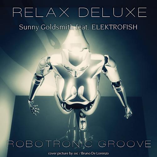 Постер альбома Relax Deluxe - Robotronic Groove