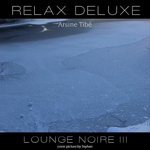 Постер альбома Relax Deluxe - Lounge Noire III