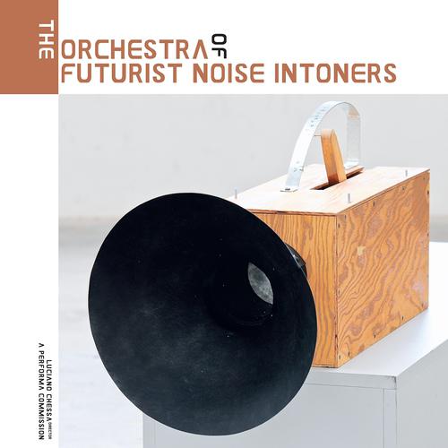 Постер альбома The Orchestra of Futurist Noise Intoners