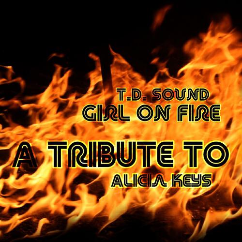 T.D. Sound - Girl On Fire (Tribute to Alicia Keys)