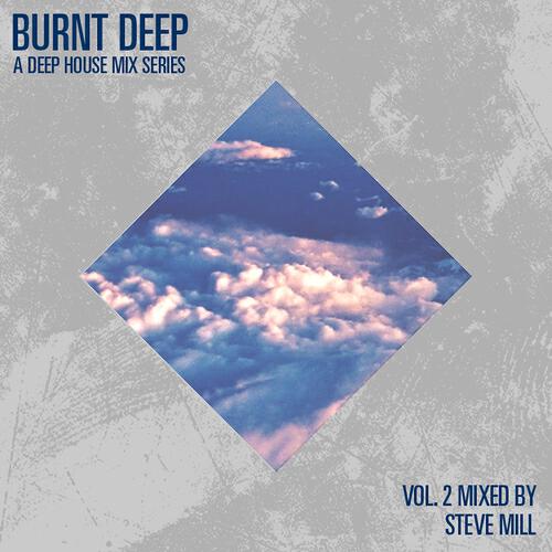 Various Artists - Burnt Deep - A Deep House Mix Series, Vol. 2 (Mixed By Steve Mill - Urban Torque)