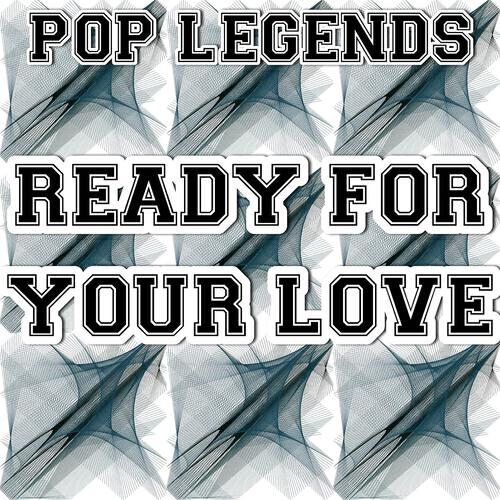 Pop Legends - Ready for Your Love (Instrumental Version)