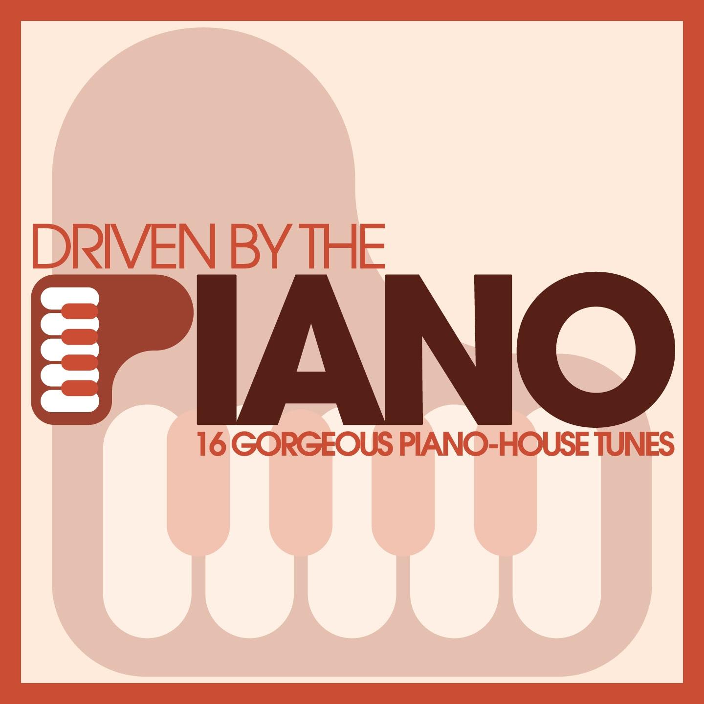 Постер альбома Driven By The Piano - 16 Gorgeous Piano-House Tunes