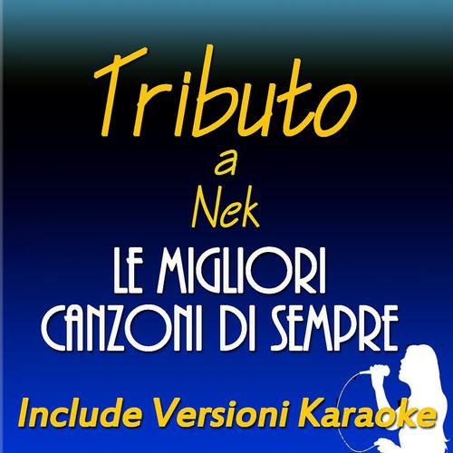 Постер альбома Le migliori canzoni di sempre: Tributo a Nek