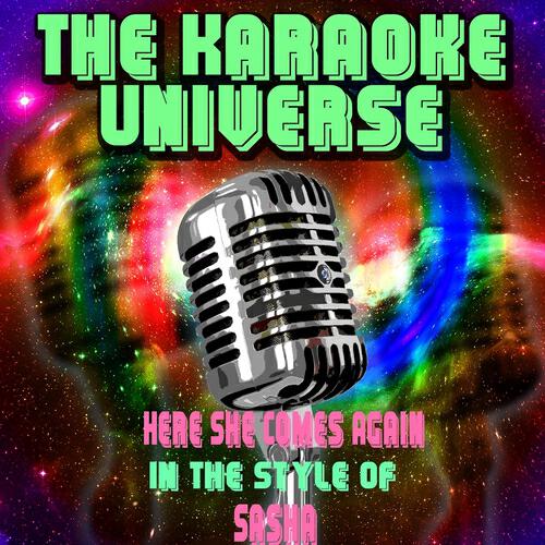 The Karaoke Universe - Here She Comes Again (Karaoke Version) [In the Style of Sasha]