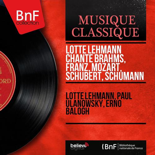 Постер альбома Lotte Lehmann chante Brahms, Franz, Mozart, Schubert, Schumann (Mono Version)