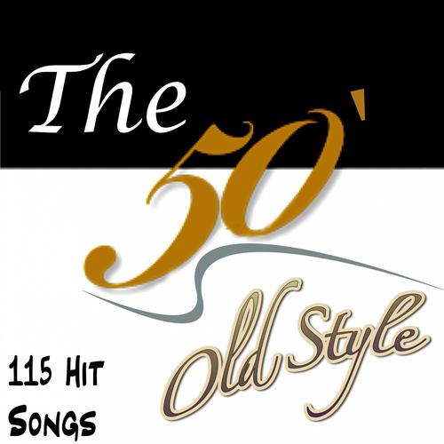 Постер альбома The 50' Old Style (115 Hit Songs)