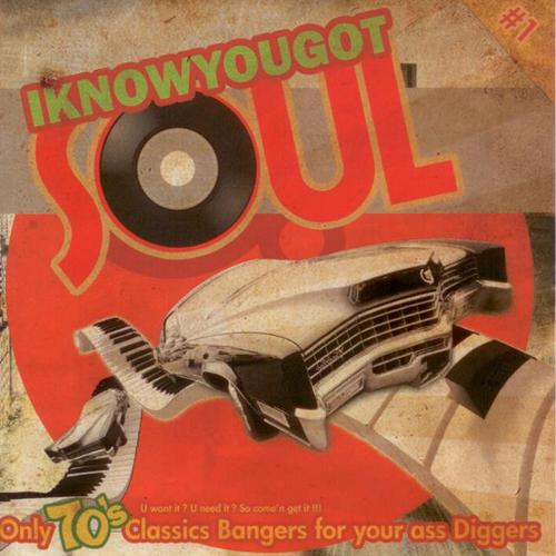 Постер альбома I Know You Got Soul (Only Classics Bangers for Your Ass Diggers!!)