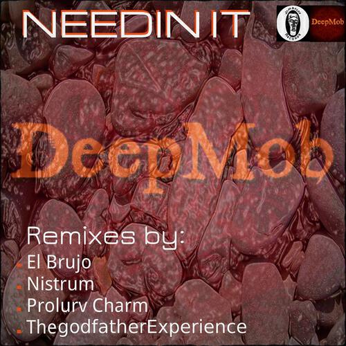 Deepmob - Needin It