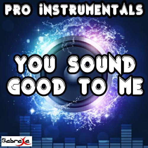 Pro Instrumentals - You Sound Good to Me (Karaoke Version) [Originally Performed By Lucy Hale]