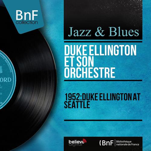 Постер альбома 1952: Duke Ellington at Seattle (Live, Mono Version)