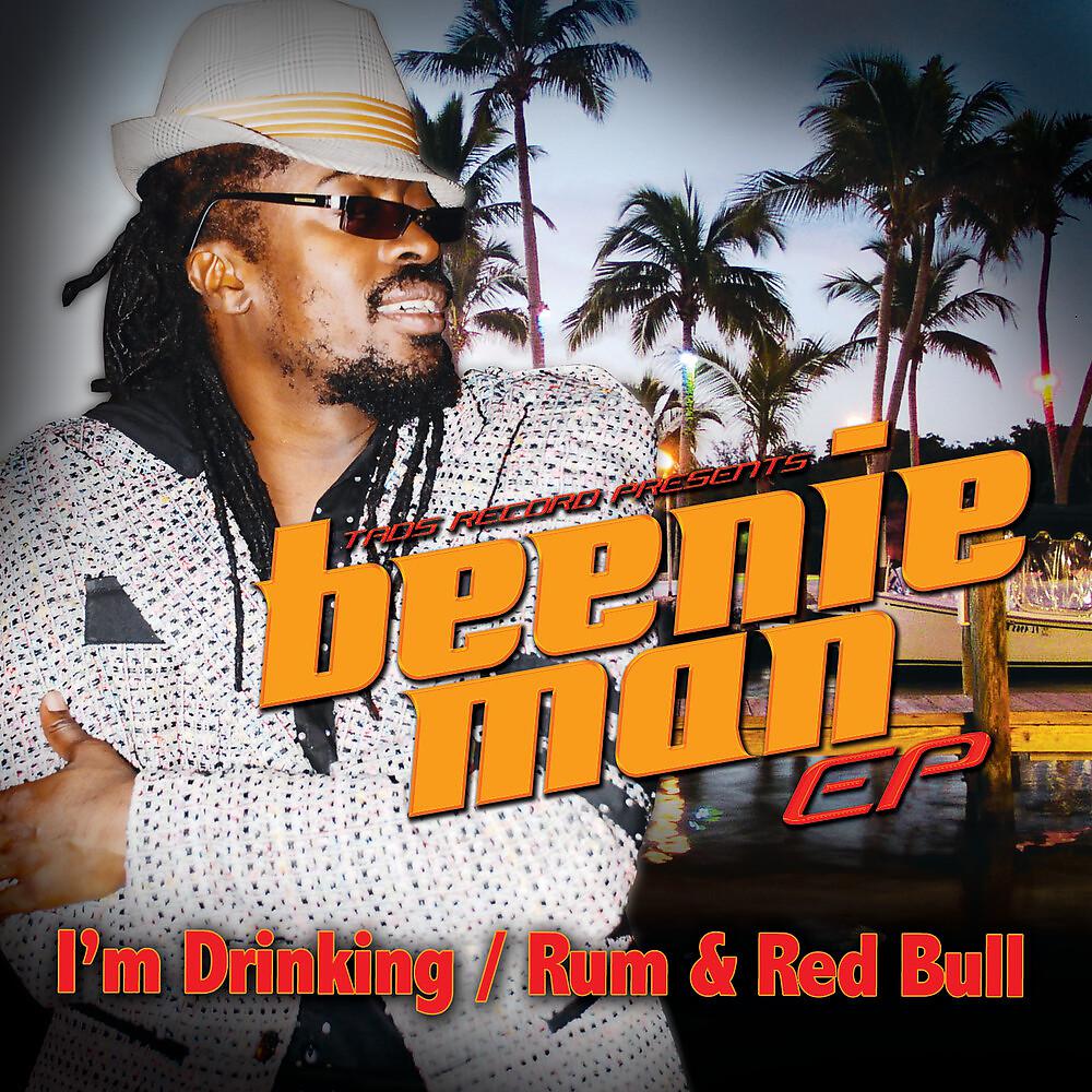 Постер альбома Beenie Man EP- I'm Drinking / Rum & Red Bull