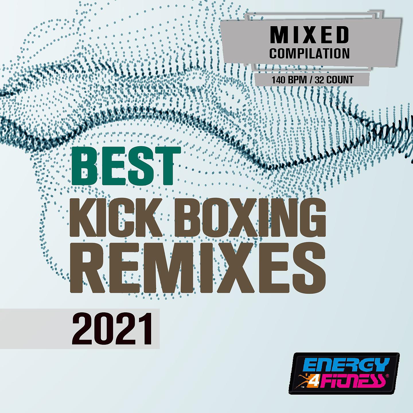 Постер альбома Best Kick Boxing Remixes 2021