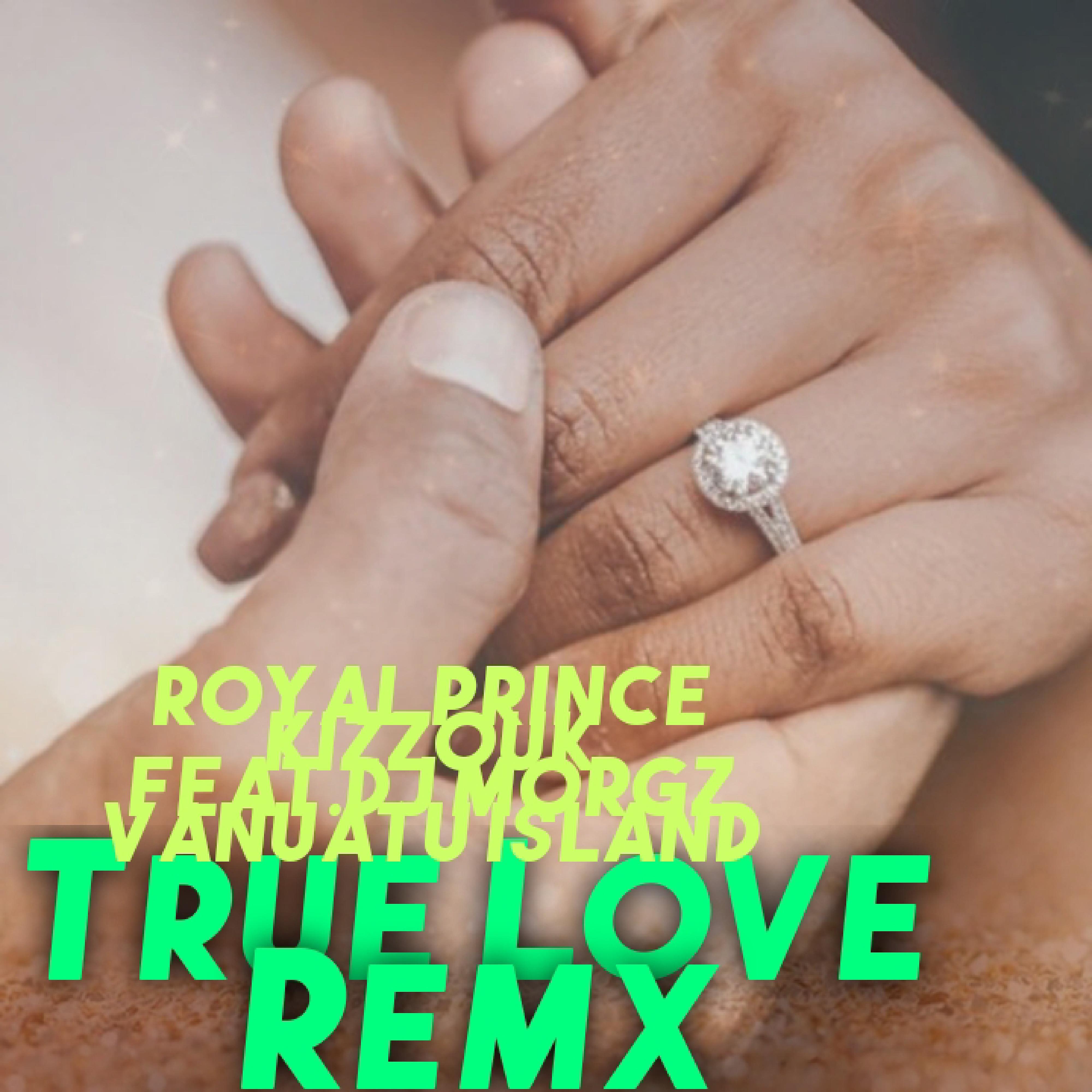 Royal Prince Kizzouk - True Love- Remix Raggae Version (feat. Dj MorgZ (Vanuatu Islands))