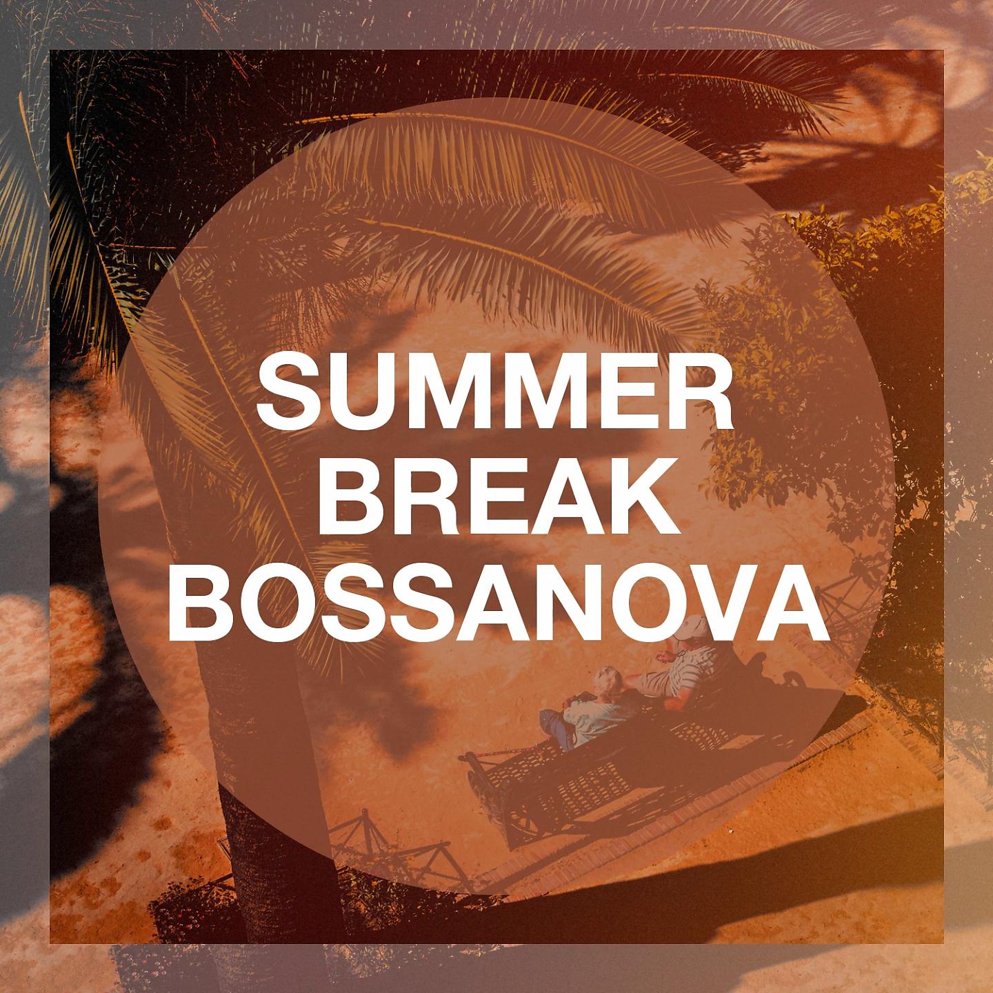 Постер альбома Summer Break Bossanova