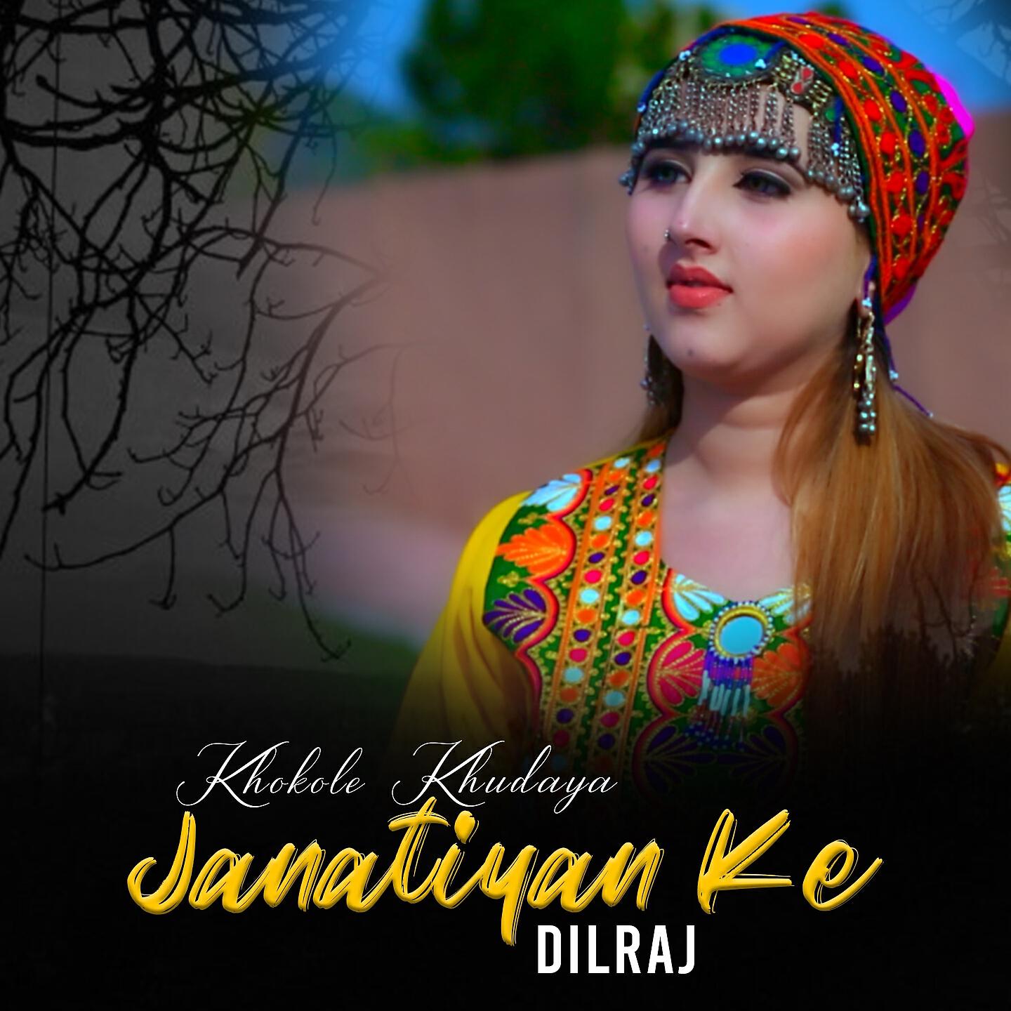 Dilraj - Khokole Khudaya Janatiyan Ke