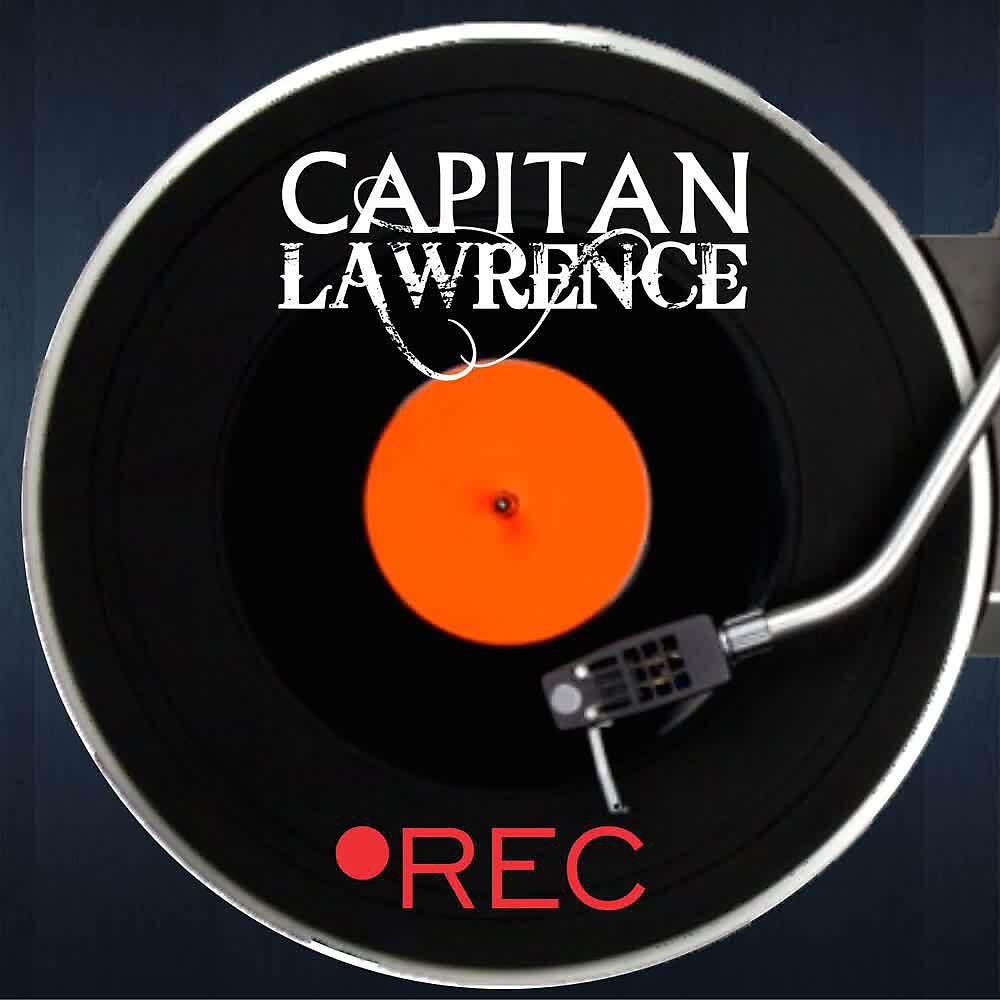 Capitan Lawrence - Haciéndote Cosquillas en los Pies