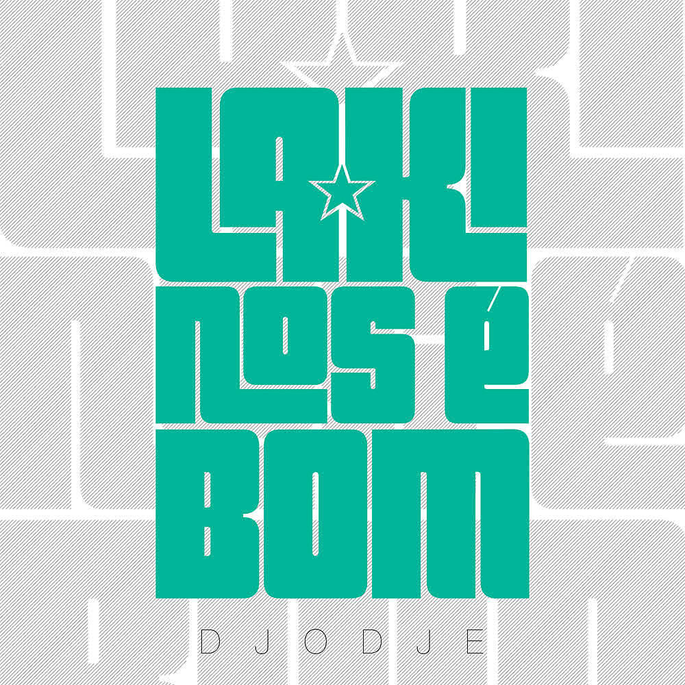 Djodje - La Ki Nôs É Bom