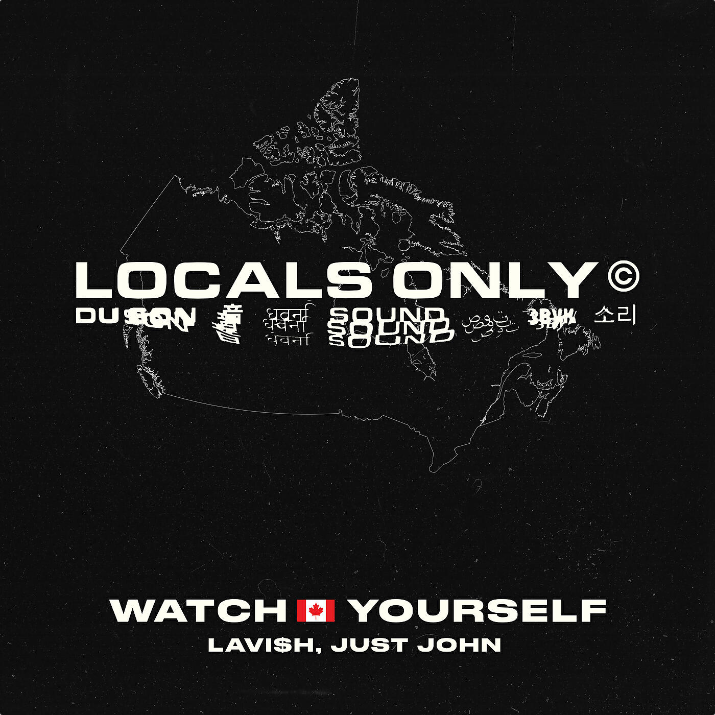 Locals Only Sound - Watch Yourself (Canada Version)
