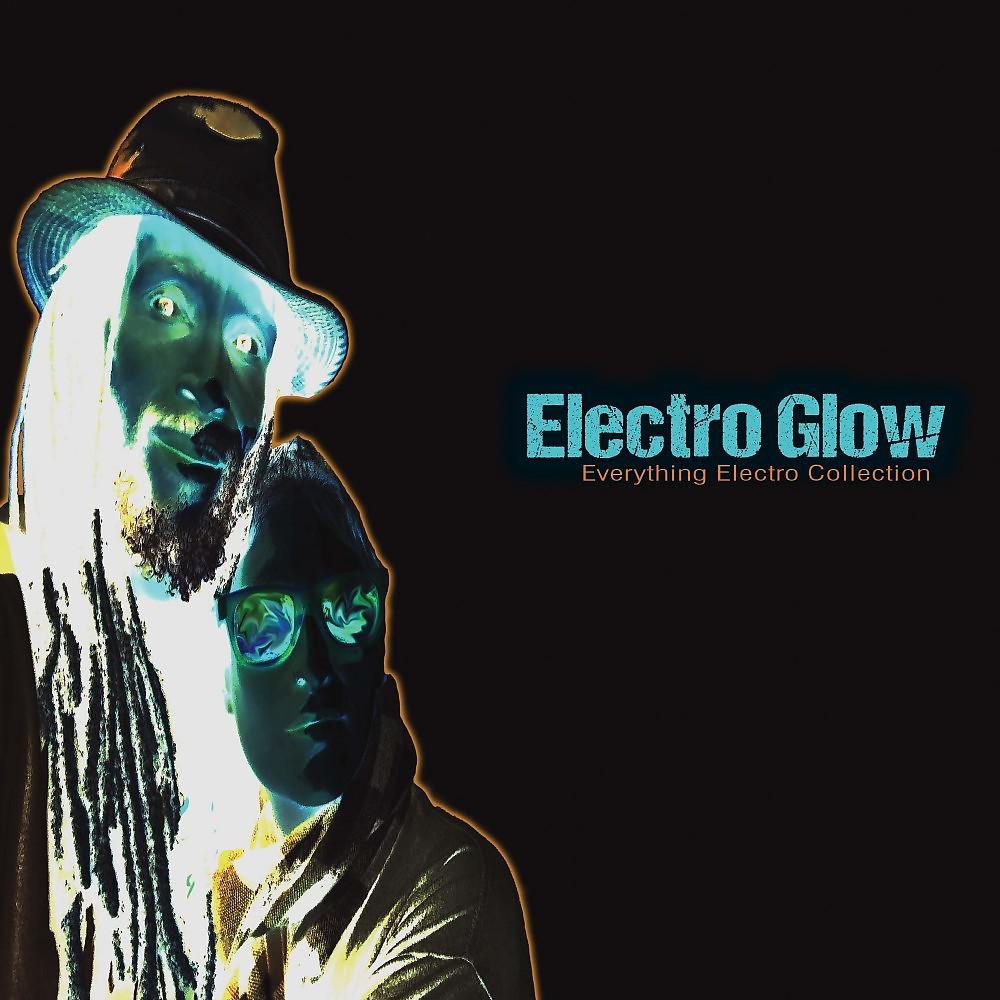 Постер альбома Electro Glow: Everything Electro Collection