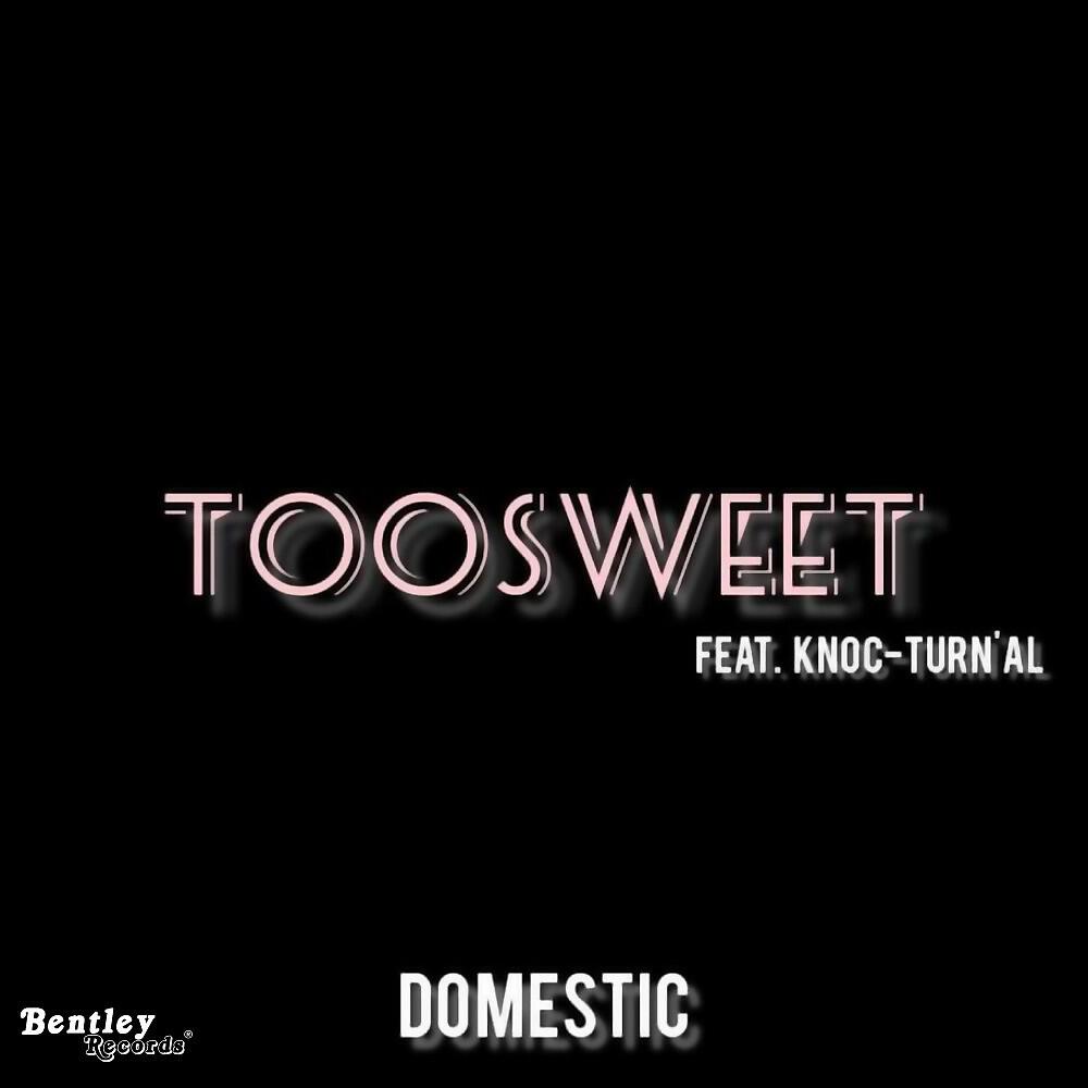 TooSweet - Domestic