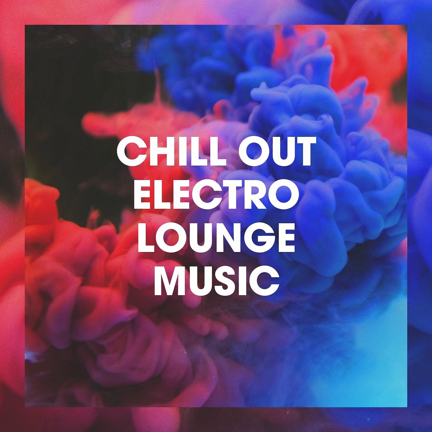 Постер альбома Chill out Electro Lounge Music