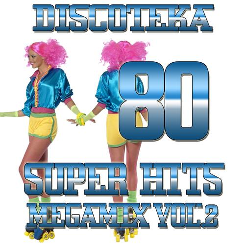 Постер альбома Discoteka 80 Super Hits Megamix, Vol. 2