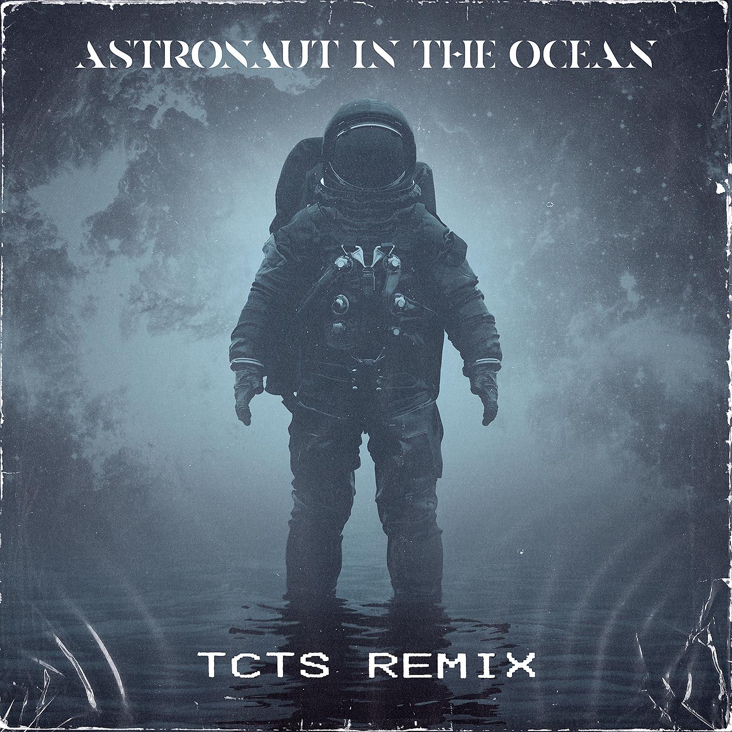 Постер альбома Astronaut In The Ocean (TCTS Remix)
