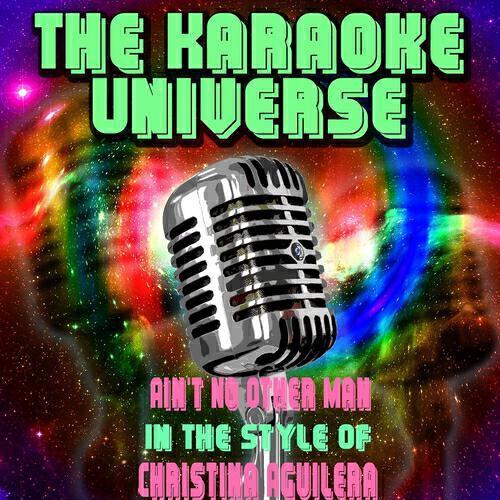 The Karaoke Universe - Ain't No Other Man (Karaoke Version) [In the Style of Christina Aguilera]