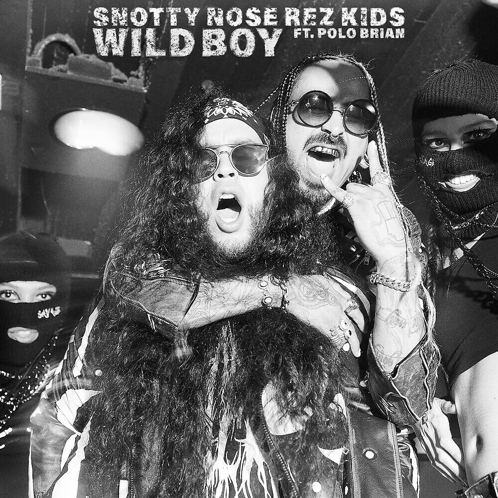 Snotty Nose Rez Kids - Wild Boy