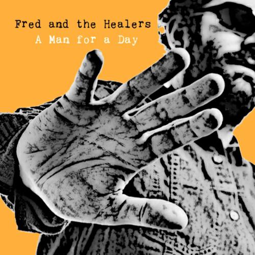 Fred and the Healers - A Man for a Day