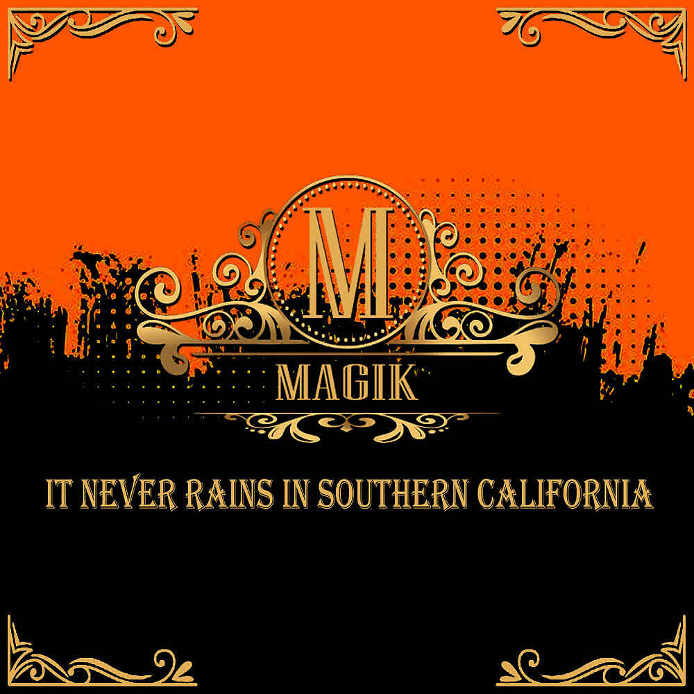 MAGIK - It Never Rains in Southern California