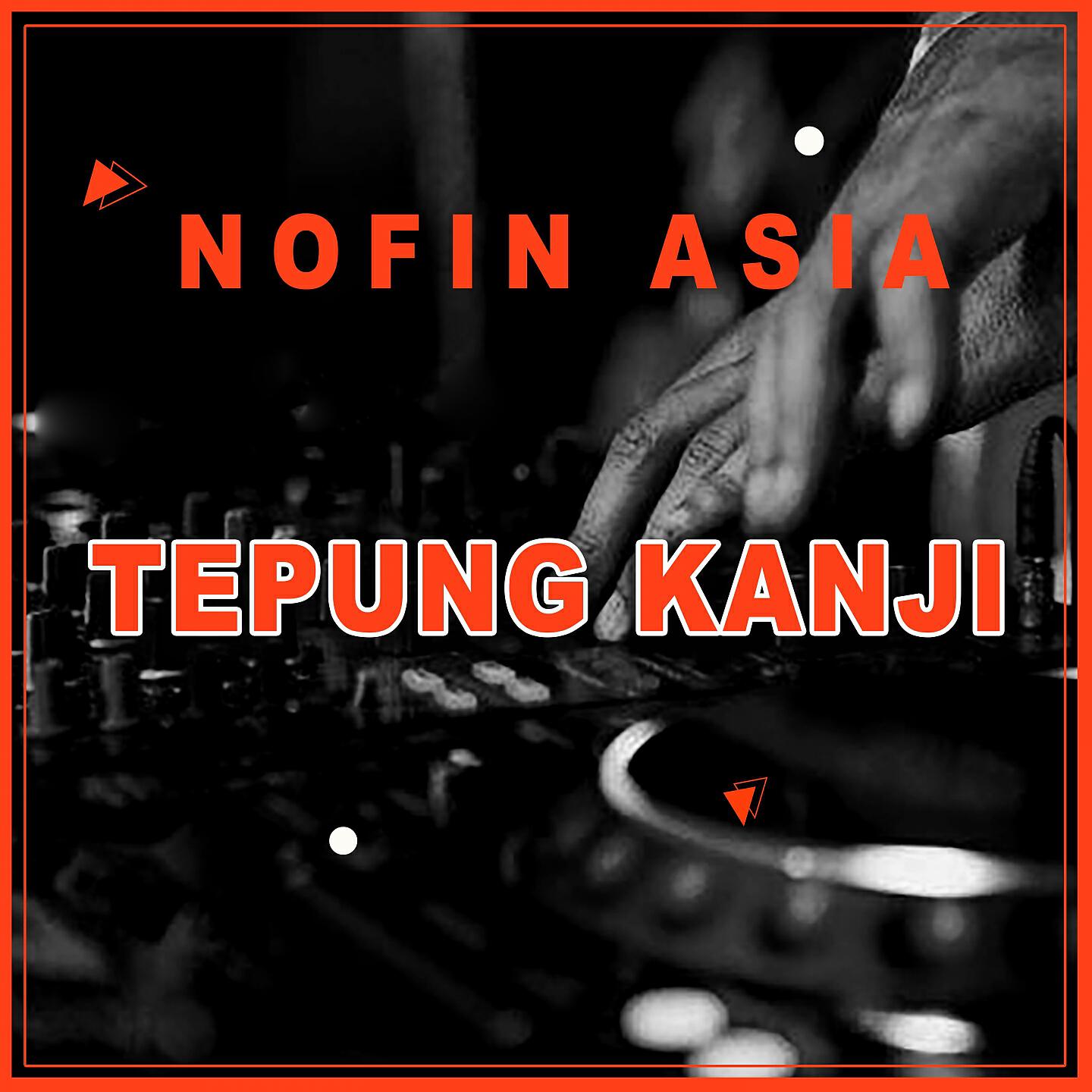 NOFIN ASIA - Tepung Kanji (Remix)