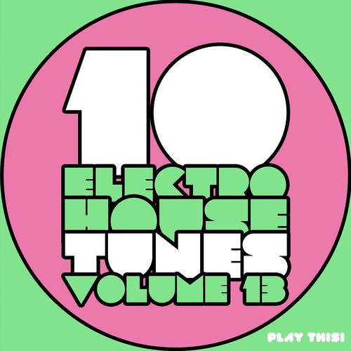 Постер альбома 10 Electro House Tunes, Vol. 13