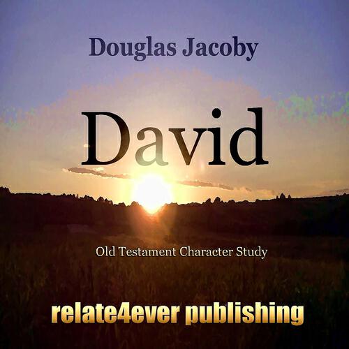 Douglas Jacoby - David 1 (Old Testament Character Study)