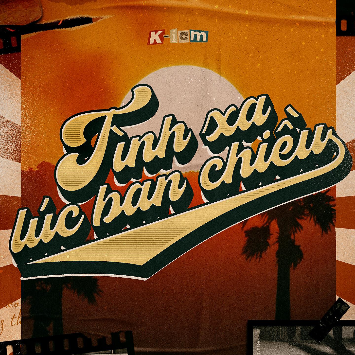K-ICM - Tình Xa Lúc Ban Chiều