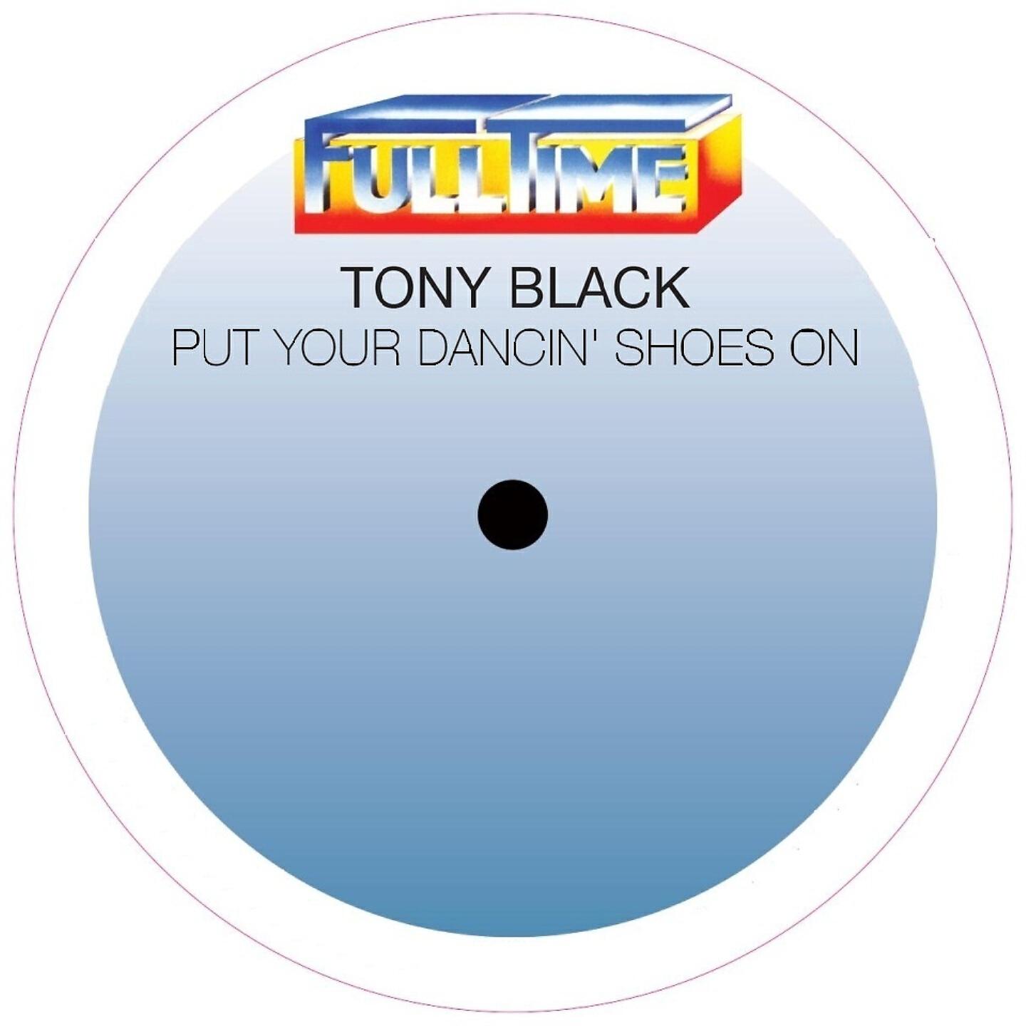 Tony Black - Put Your Dancin' Shoes On (Original edit)
